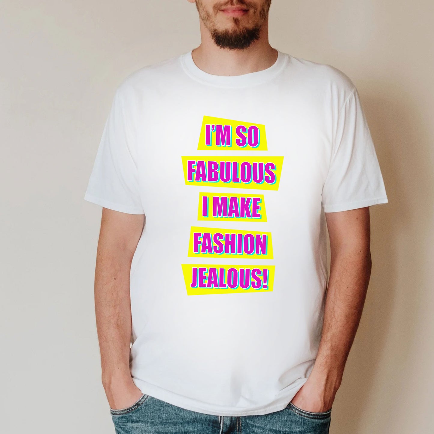 I'M SO FABULOUS I MAKE FASHION JEALOUS! - Absolutely Fabulous T-Shirt