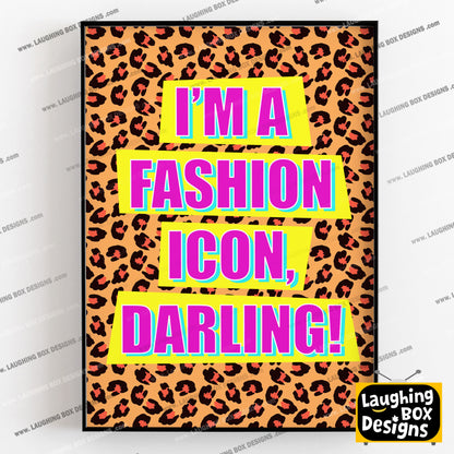 I'M A FASHION ICON, DARLING! - Absolutely Fabulous Print