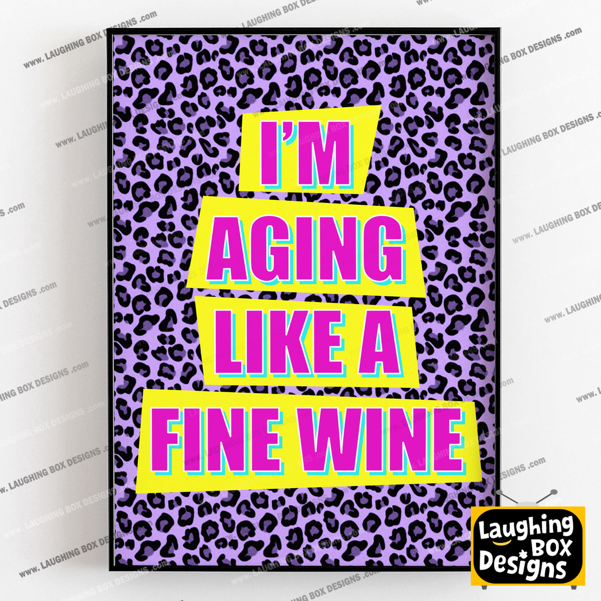 I'M AGING LIKE A FINE WINE - Absolutely Fabulous Print