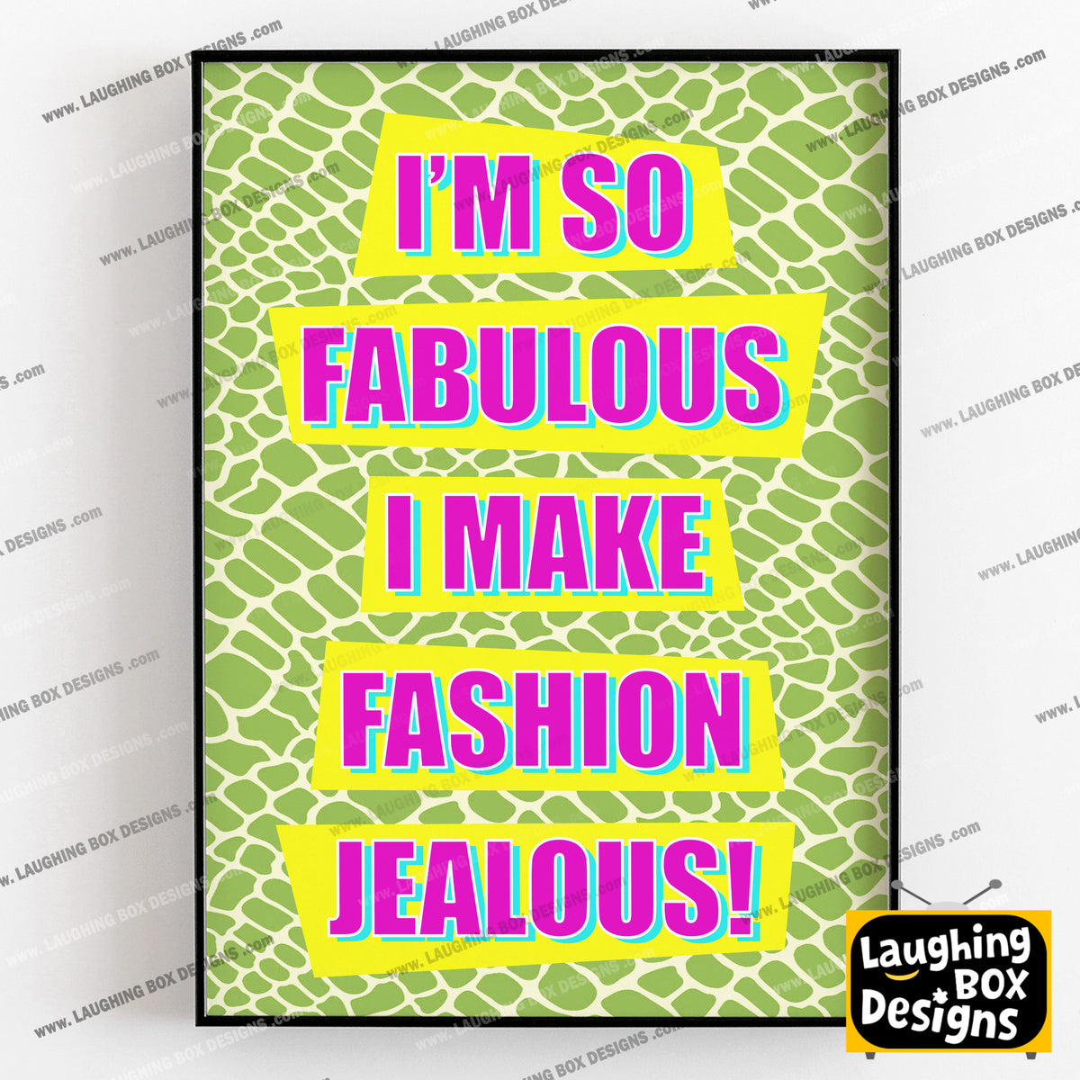 I'M SO FABULOUS, I MAKE FASHION JEALOUS! - Absolutely Fabulous Print