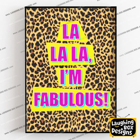 LA LA LA, I'M FABULOUS! - Absolutely Fabulous Print