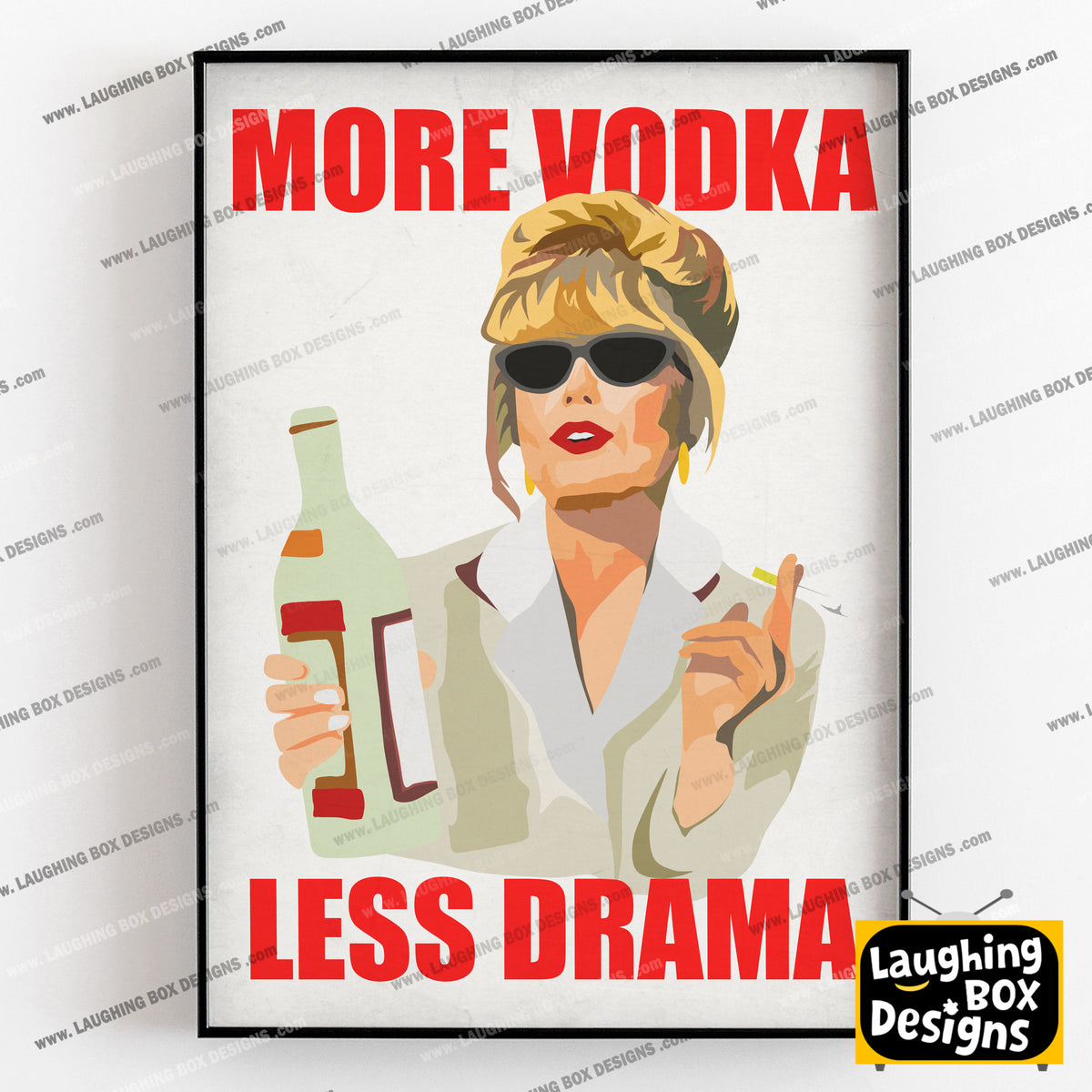 MORE VODKA, LESS DRAMA Patsy Stone - Absolutely Fabulous Print
