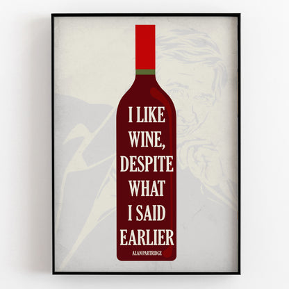 I LIKE WINE, DESPITE WHAT I SAID EARLIER, Alan Partridge Print