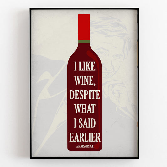 I LIKE WINE, DESPITE WHAT I SAID EARLIER, Alan Partridge Print