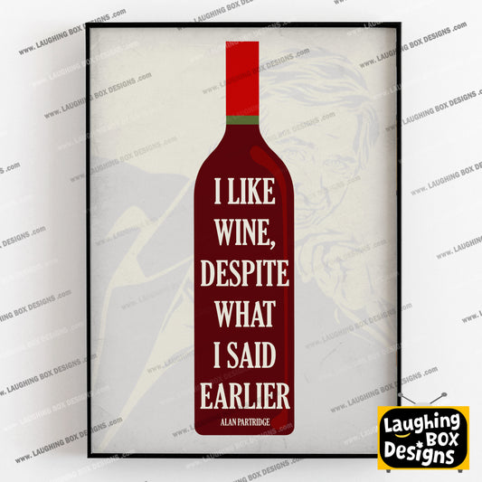 I LIKE WINE, DESPITE WHAT I SAID EARLIER, Alan Partridge Print
