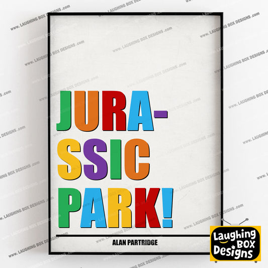 JURASSIC PARK! Alan Partridge Print