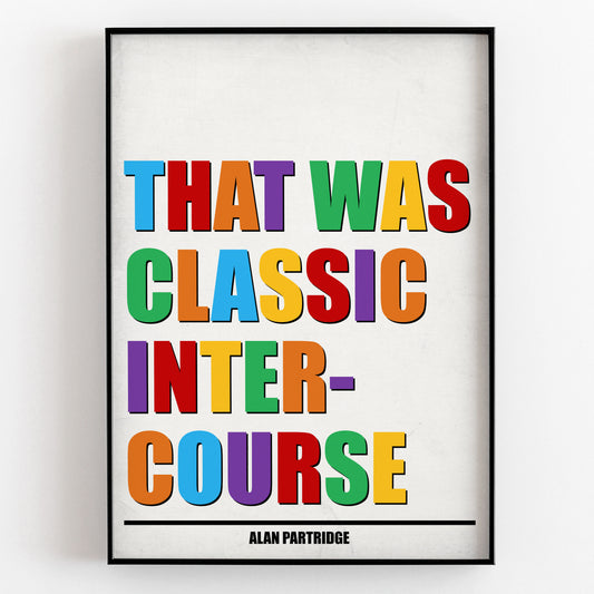 THAT WAS CLASSIC INTERCOURSE, Alan Partridge Print