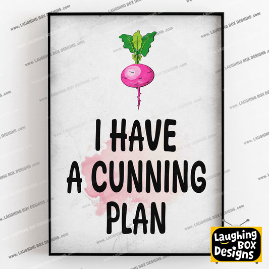 I HAVE A CUNNING PLAN, Baldrick Quote, Blackadder Print
