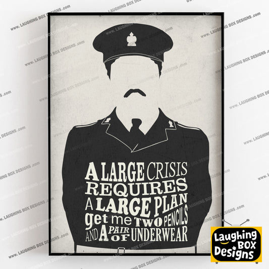A LARGE CRISIS REQUIRES A LARGE PLAN, Captain Blackadder Quote, Blackadder Print (White)