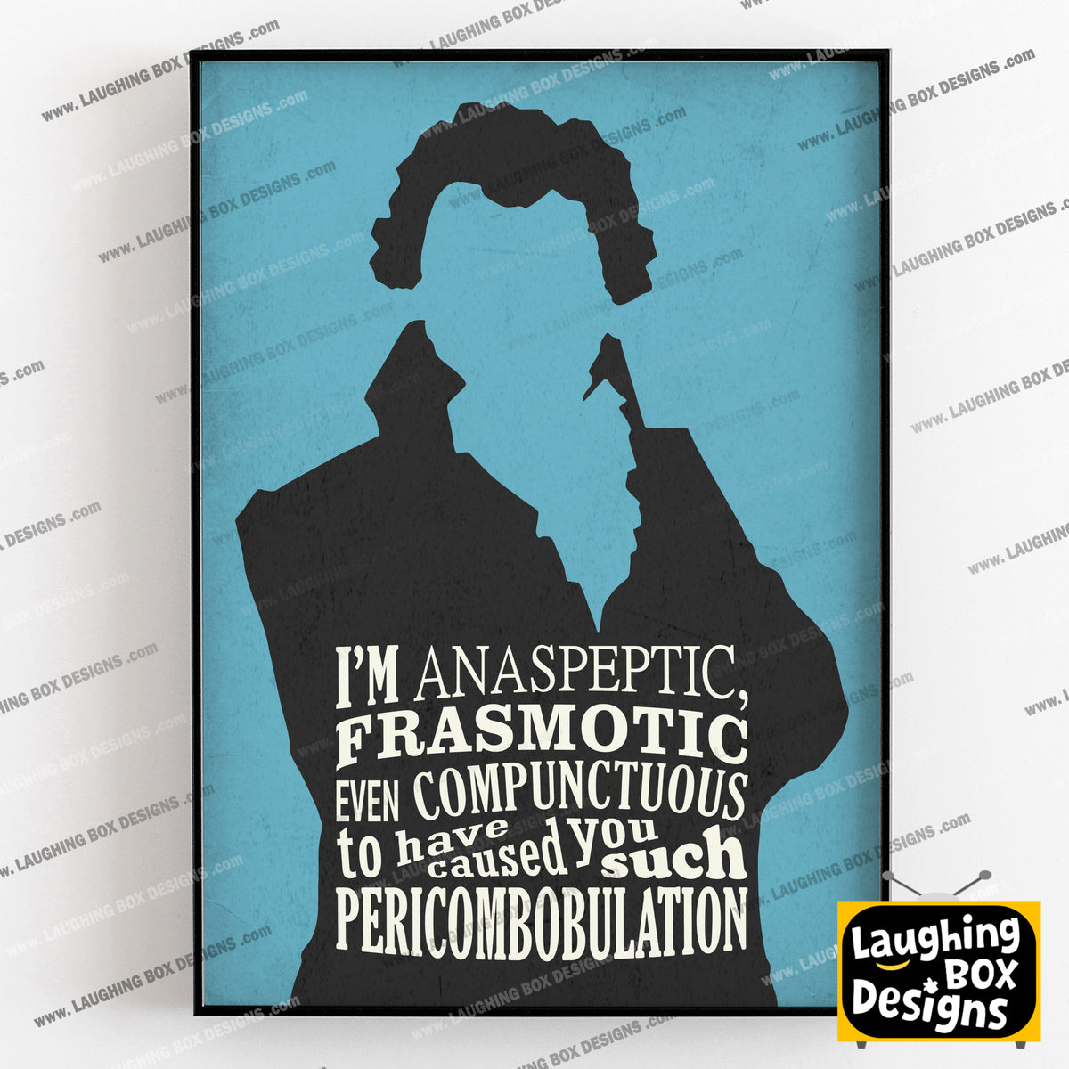 ANASPEPTIC FRASMOTIC EVEN COMPUNCTUOUS, Butler Blackadder Quote, Blackadder Print (Blue)
