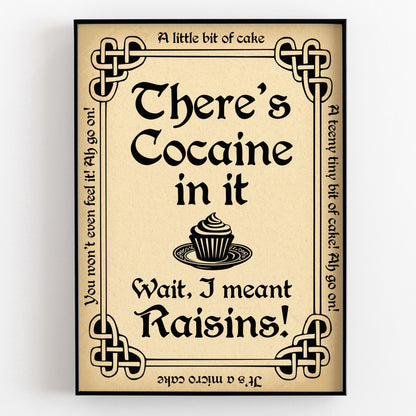 There's Cocaine in it ...wait, I Mean Raisins. Father Ted Print