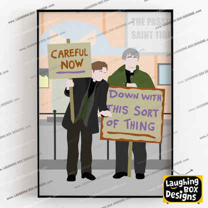 Down with this Sort of Thing / Careful Now, Full Scene Protest, Father Ted Print