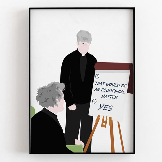 That Would Be An Ecumenical Matter / Teaching Father Jack, Father Ted Print