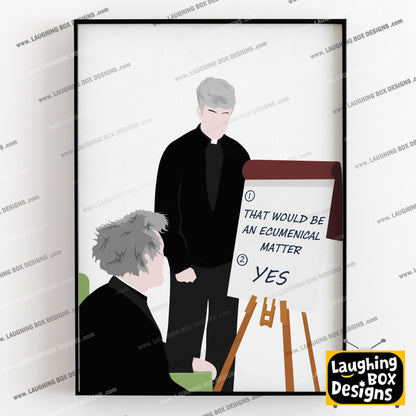 That Would Be An Ecumenical Matter / Teaching Father Jack, Father Ted Print