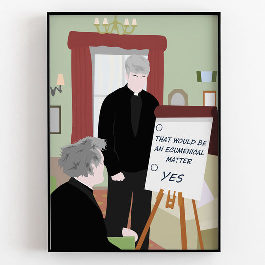 That Would Be An Ecumenical Matter / Full scene, Father Ted Print