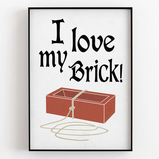I Love My Brick - Father Jack, Father Ted Print