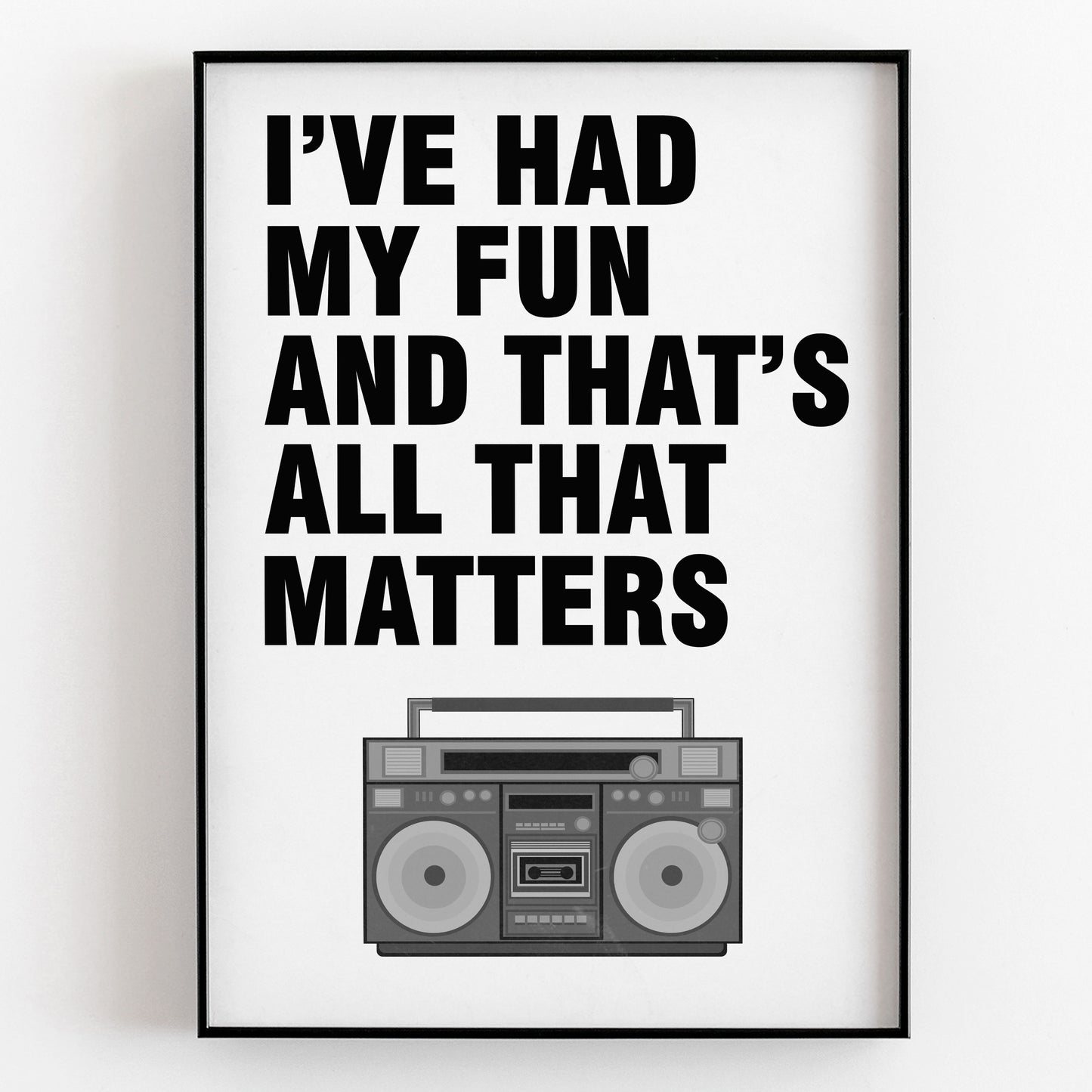 I've Had My Fun And That's All That Matter - Father Fintan Stack, Father Ted Print