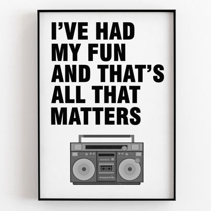 I've Had My Fun And That's All That Matter - Father Fintan Stack, Father Ted Print