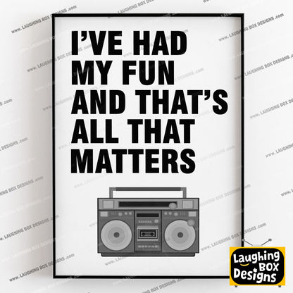 I've Had My Fun And That's All That Matter - Father Fintan Stack, Father Ted Print