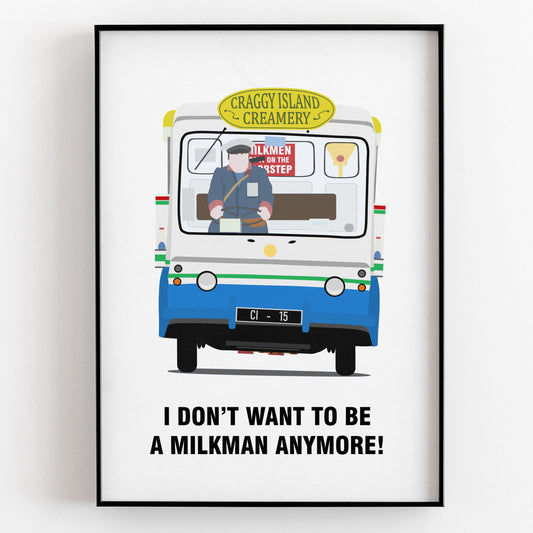 I Don't Want To Be A Milkman Any More / Milk Float, Father Ted Print