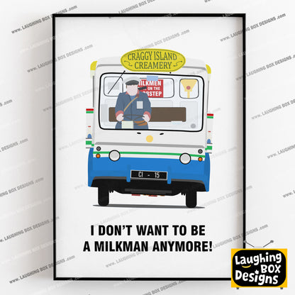 I Don't Want To Be A Milkman Any More / Milk Float, Father Ted Print