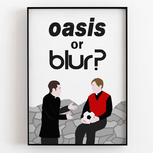 Oasis or Blur? Father Damo / Father Dougal, Father Ted Print
