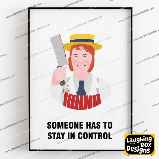 HILARY BRISS, Someone has to Stay in Control, Character Quote, The League of Gentlemen Print