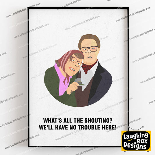 EDWARD AND TUBBS TATTSYRUP, What's All This Shouting? We'll Have No Trouble Here! Character Quotes, The League of Gentlemen Print