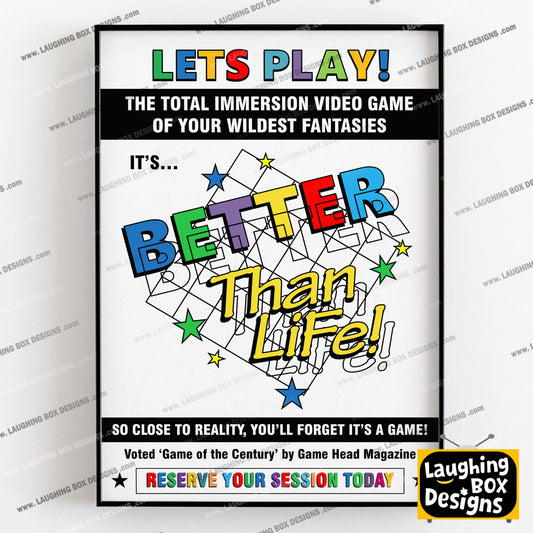 BETTER THAN LIFE, Total Immersion Video Game Advert, Red Dwarf Print