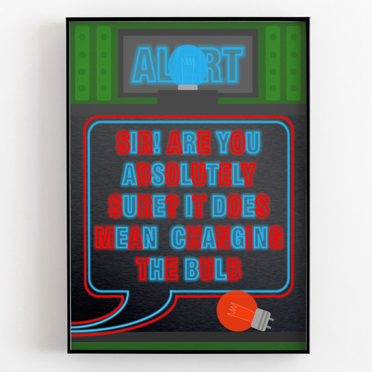 BLUE ALERT It Does Mean Changing The Bulb, Red Dwarf Print