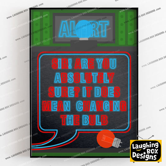 BLUE ALERT It Does Mean Changing The Bulb, Red Dwarf Print