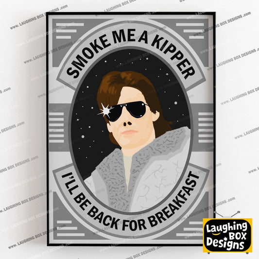 ACE RIMMER Smoke me a kipper I'll Be Back For Breakfast, Red Dwarf Print