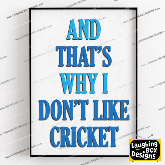 AND THAT'S WHY I DON'T LIKE CRICKET, Bob Fossil Character Quotes, The Mighty Boosh Print