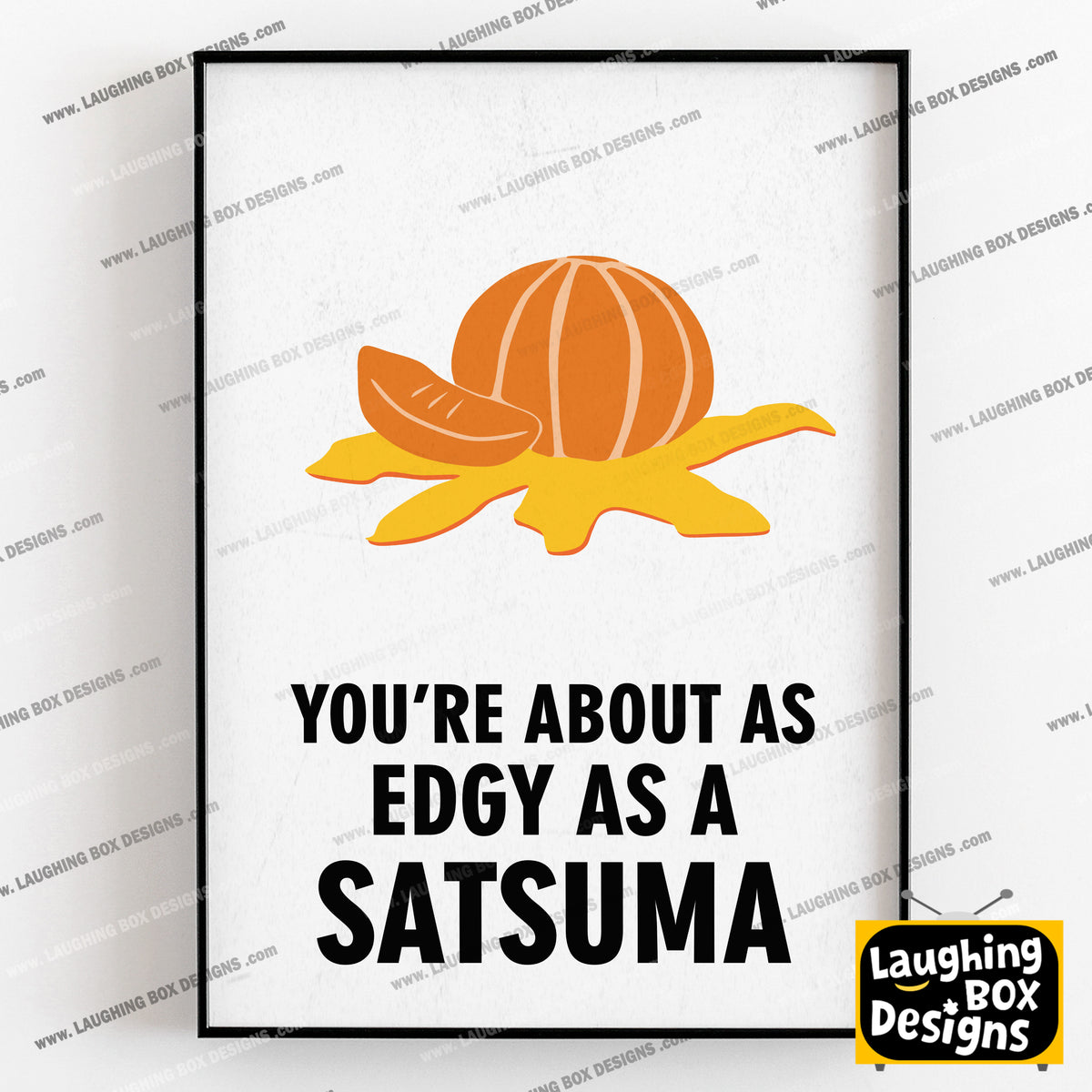 YOU'RE ABOUT AS EDGY AS A SATSUMA, Vince Noir Character Quotes, The Mighty Boosh Print