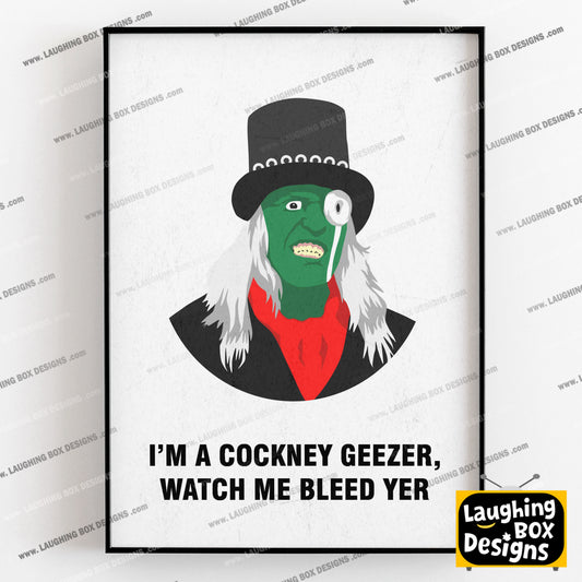 THE HITCHER, I'm A Cockney Geezer Watch Me Bleed Yer, Character Quotes, The Mighty Boosh Print