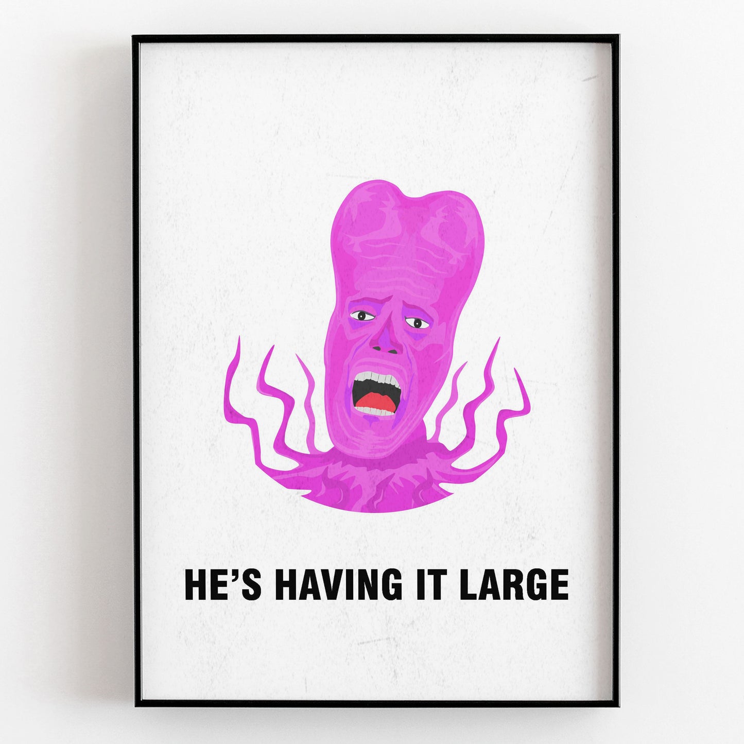 TONY HARRISON, He's Having It Large, Character Quote, The Mighty Boosh Print