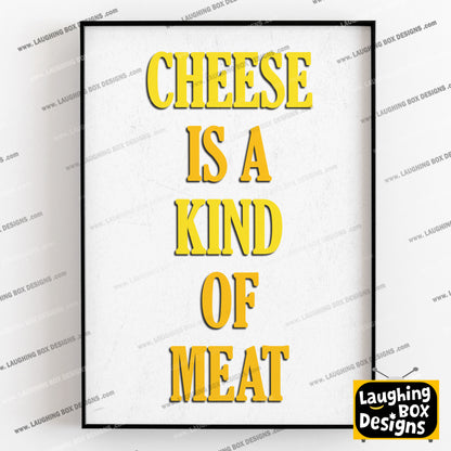 CHEESE IS A KIND OF MEAT, Tommy Character Quotes, The Mighty Boosh Print