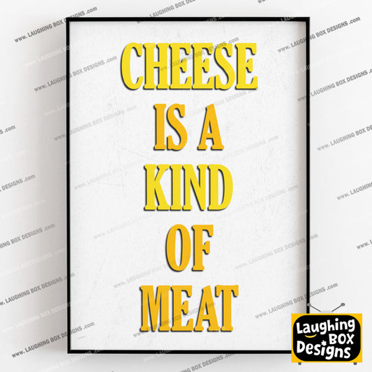 CHEESE IS A KIND OF MEAT, Tommy Character Quotes, The Mighty Boosh Print