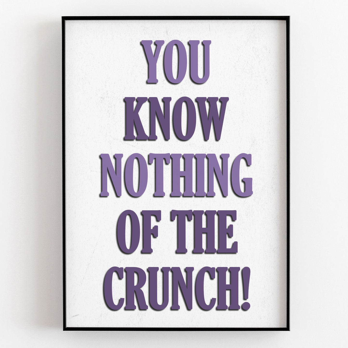 YOU KNOW NOTHING OF THE CRUNCH, Saboo Character Quotes, The Mighty Boosh Print