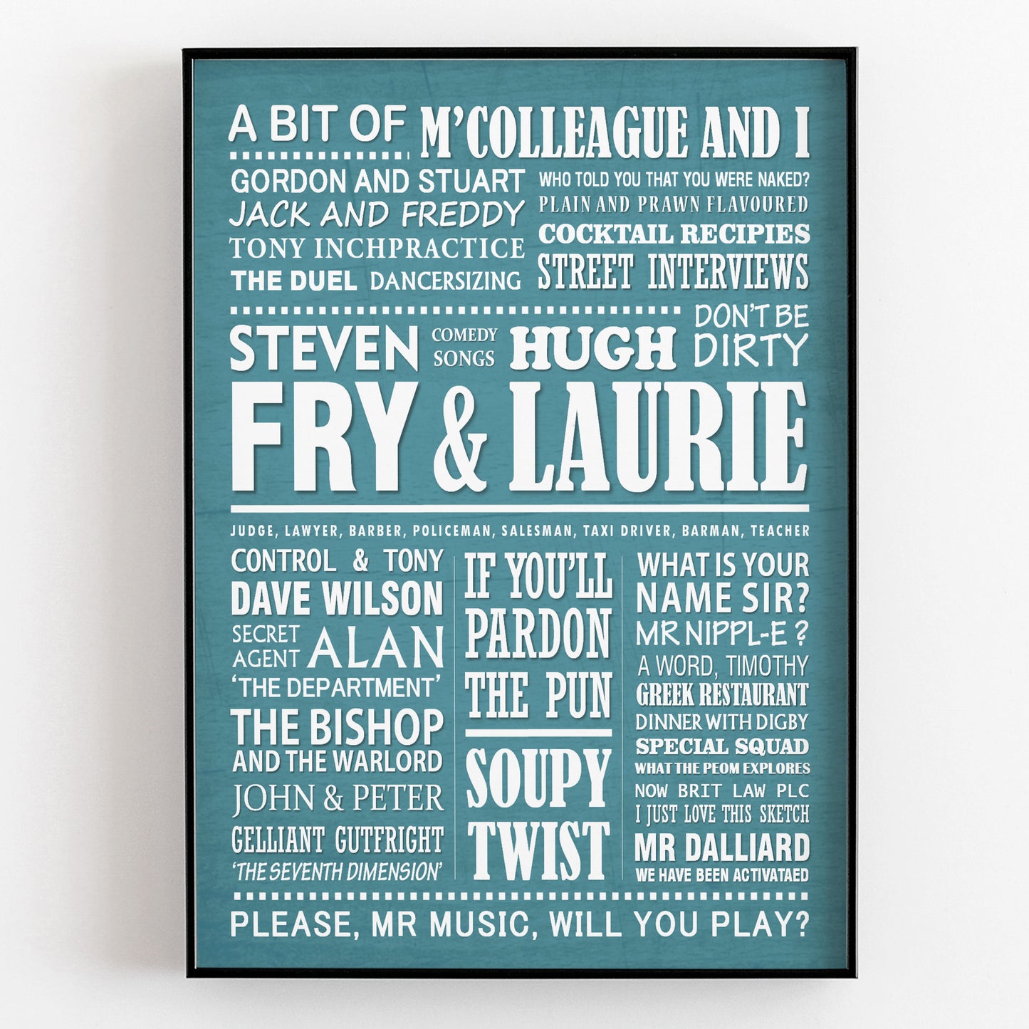 A BIT OF FRY AND LAURIE Typography Print (available in 8 colours)