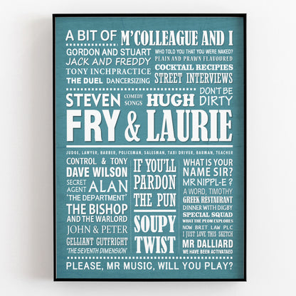 A BIT OF FRY AND LAURIE Typography Print (available in 8 colours)