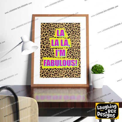 LA LA LA, I'M FABULOUS! - Absolutely Fabulous Print