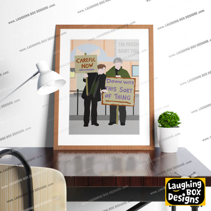 Down with this Sort of Thing / Careful Now, Full Scene Protest, Father Ted Print