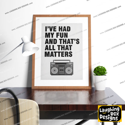 I've Had My Fun And That's All That Matter - Father Fintan Stack, Father Ted Print