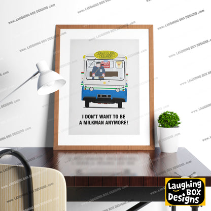 I Don't Want To Be A Milkman Any More / Milk Float, Father Ted Print