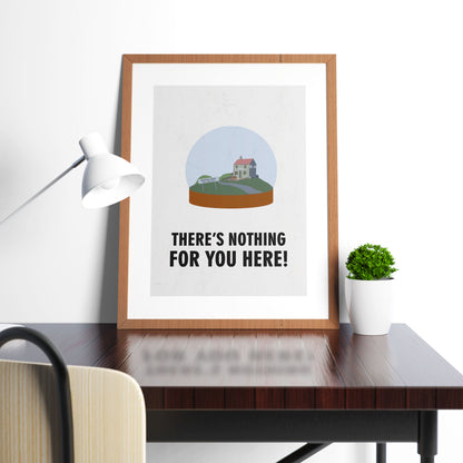 THERE'S NOTHING FOR YOU HERE! Precious Thing, Character Quote, The League of Gentlemen Print