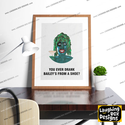 OLD GREGG, You Ever Drank Bailey's From A Shoe?, Character Quote, The Mighty Boosh Print