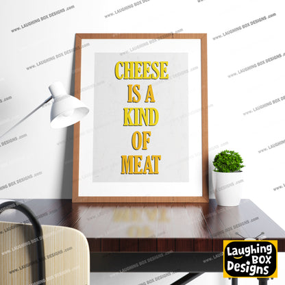 CHEESE IS A KIND OF MEAT, Tommy Character Quotes, The Mighty Boosh Print