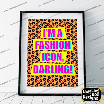 I'M A FASHION ICON, DARLING! - Absolutely Fabulous Print