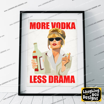 MORE VODKA, LESS DRAMA Patsy Stone - Absolutely Fabulous Print